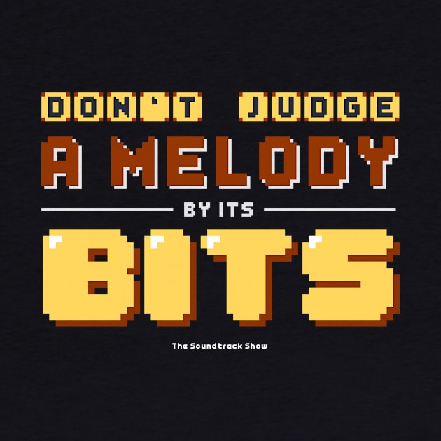 Don't Judge A Melody By Its Bits by The Soundtrack Show